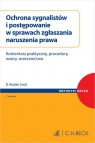 Ochrona sygnalistów i postępowanie w sprawach zgłaszania naruszenia prawa. Komentarz praktyczny, pro