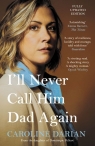 I'll Never Call Him Dad Again: By the daughter of Dominique Pelicot Caroline Darian