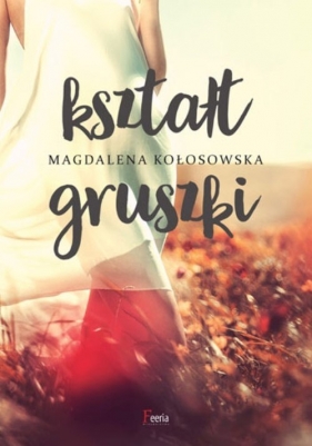 Kształt gruszki - Kołosowska Magdalena