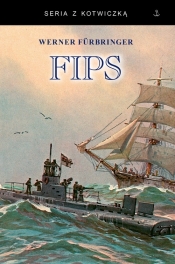FIPS. Legendarny dowódca U-boota 1915-1918 - Fürbringer Werner