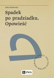 Spadek po pradziadku. Opowieść - Kadia Mołodowska