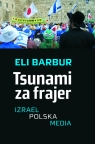 Tsunami za frajer Izrael - Polska - Media Barbur Eli