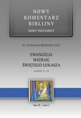 Nowy komentarz biblijny. T.III cz.2 Ewangelia - Franciszek Mickiewicz