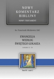 Nowy komentarz biblijny. T.III cz.2 Ewangelia - ks. Franiszek Mickiewicz SAC