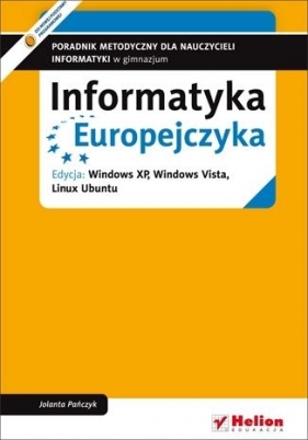 Informatyka Europejczyka. Poradnik metodyczny dla nauczycieli informatyki w gimnazjum. Edycja: Windows XP, Windows Vista, Linux Ubuntu (wydanie IV) - Jolanta Pańczyk