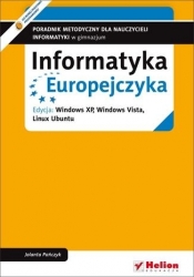 Informatyka Europejczyka. Poradnik metodyczny dla nauczycieli informatyki w gimnazjum. Edycja: Windows XP, Windows Vista, Linux Ubuntu (wydanie IV) - Jolanta Pańczyk