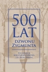 500 lat dzwonu Zygmunta Mieczysław Rokosz, Jacek Urban