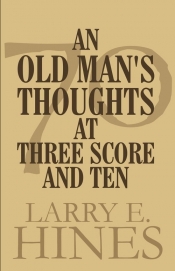 An Old Man's Thoughts at Three Score and Ten