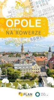 Opole i okolice na rowerze, atlas rowerowy, 1:15 000
