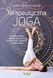 Terapeutyczna joga - Judith Hanson Lasater
