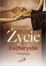 Życie i Eucharystia. Medytacje Józef Augustyn SJ