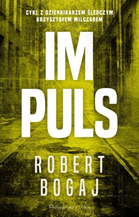 Krzysztof Milczar. Tom 1. Impuls - Robert Bogaj