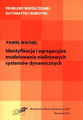 identyfikacja i agregacyjne modelowanie nieliniowych systemów dynamicznych - Wachel Paweł