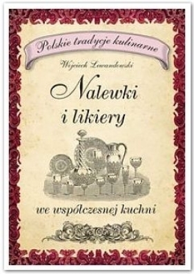 Nalewki i likiery we współczesnej kuchni - Lewandowski Wojciech