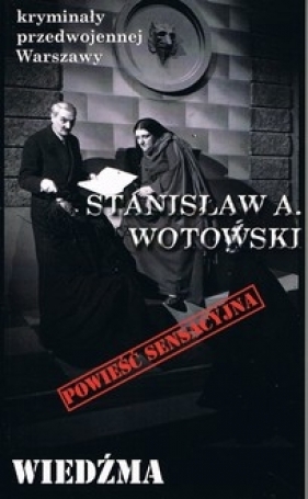 Wiedźma. Kryminały przedwojennej Warszawy. Tom 102 - Stanisław Antoni Wotowski