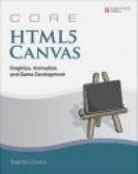 Core HTML5 Canvas: Volume 1 David Geary