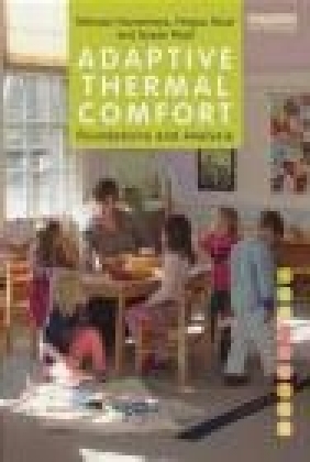 Adaptive Thermal Comfort: Foundations and Analysis Susan Roaf, Fergus Nicol, Michael Humphreys