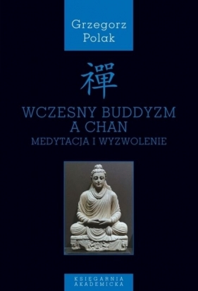 Wczesny buddyzm a Chan - Polak Grzegorz