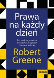 Prawa na każdy dzień. 366 medytacji o mocy, uwodzeniu, biegłości i naturze ludzkiej - Robert Greene