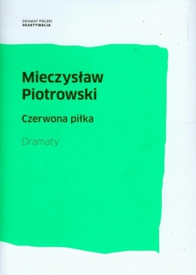 Czerwona piłka. Dramaty - Piotrowski Mieczysław