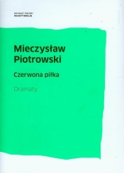 Czerwona piłka. Dramaty - Piotrowski Mieczysław