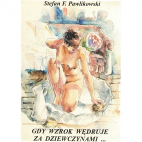 Gdy wzrok wędruje za dziewczynami - Stefan F. Pawlikowski