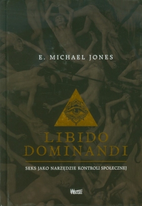Libido dominandi - Jones E. Michael