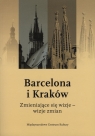 Barcelona i Kraków zmieniające się wizje wizje zmian  Purchla Jacek (red.)