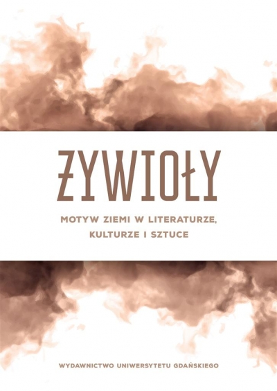 Żywioły. Motyw ziemi w literaturze, kulturze..