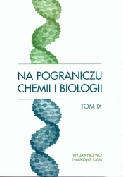 Na pograniczu chemii i biologii Tom IX - <br />