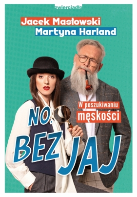 No, bez jaj. Rozmowy o męskości - Jacek Masłowski, Martyna Harland