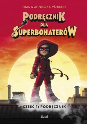 Podręcznik dla superbohaterów Tom 1 Podręcznik - Agnieszka Våhlund, Elias Våhlund