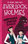 Sherlock Holmes. Tom 8. Wampirzyca z hrabstwa Sussex Arthur Conan Doyle