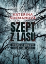 Szept z lasu. Wśród drzew czai się zło Katerina Surmanova