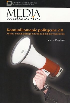 Komunikowanie polityczne 2.0 - Przybysz Łukasz