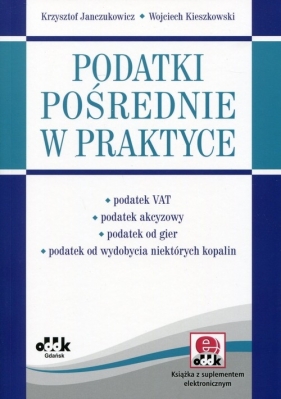 Podatki pośrednie w praktyce - Janczukowicz Krzysztof, Kieszkowski Wojciech
