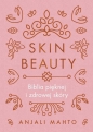 Skin Beauty. Biblia pięknej i zdrowej skóry - Anjali Mahto