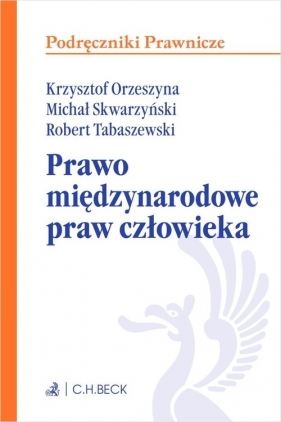 Prawo międzynarodowe praw człowieka - Orzeszyna Krzysztof, Skwarzyński  Michał, Tabaszewski Robert