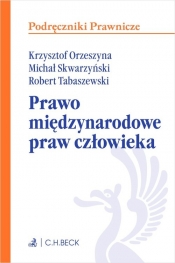 Prawo międzynarodowe praw człowieka - Orzeszyna Krzysztof, Tabaszewski Robert
