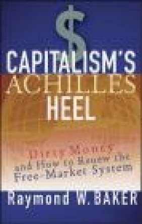 Capitalism's Achilles Heel Raymond Baker