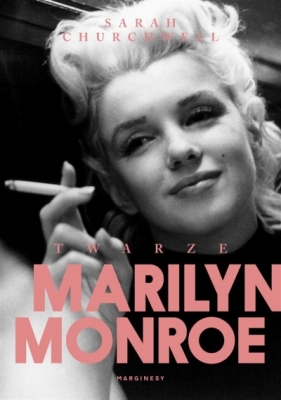 Twarze Marilyn Monroe Sarah Churchwell