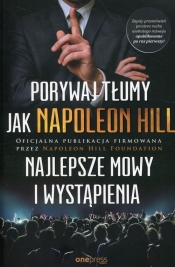 Porywaj tłumy jak Napoleon Hill. Najlepsze mowy i wystąpienia - Napoleon Hill