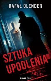 Sztuka upodlenia - Rafał Olender