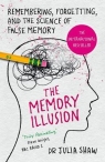 The Memory Illusion Remembering, Forgetting, and the Science of False Shaw Julia