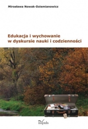 Edukacja i wychowanie w dyskursie nauki i codzienności
