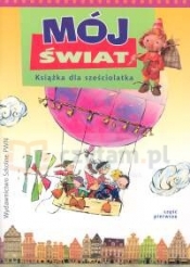 Mój świat Książka dla sześciolatka Część 1