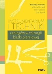 Instrumentarium i techniki zabiegów w chirurgii klatki piersiowej - Aldona Michalak .