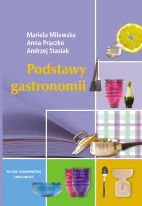 Podstawy gastronomii - Milewska Mariola, Prączko Anna, Stasiak Andrzej