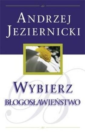 Wybierz błogosławieństwo - Jeziernicki Andrzej