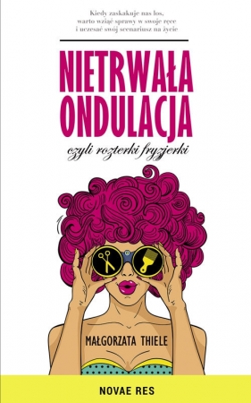 Nietrwała ondulacja, czyli rozterki fryzjerki - Małgorzata Thiele
